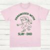 Diagnosed With Slay Dhd Meme Shirt Light Pink S 1 2
