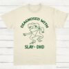 Diagnosed With Slay Dhd Meme Shirt Natural S 1 2