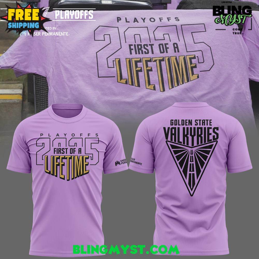 Golden State Valkyries Playoffs First Of A Lifetime 2025 T-Shirt Golden State Valkyries Playoffs First Of A Lifetime 2025 T-Shirt