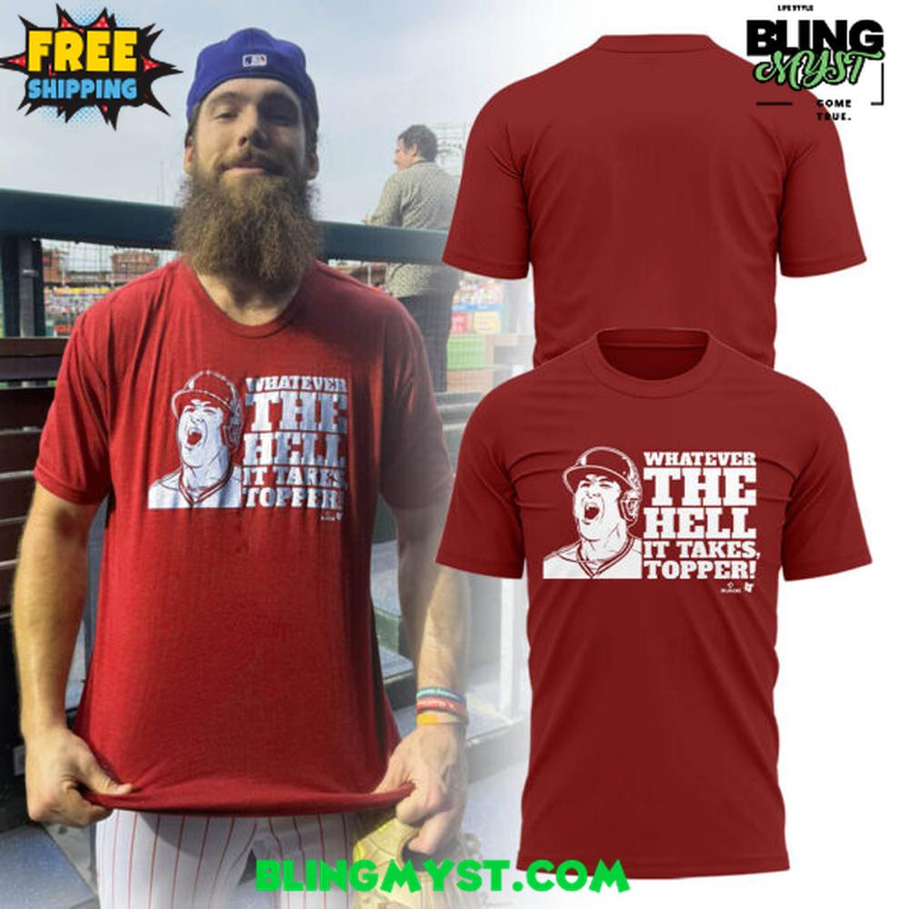 Philadelphia Phillies Whatever the Hell It Takes Topper T-Shirt Philadelphia Phillies Whatever the Hell It Takes Topper T-Shirt