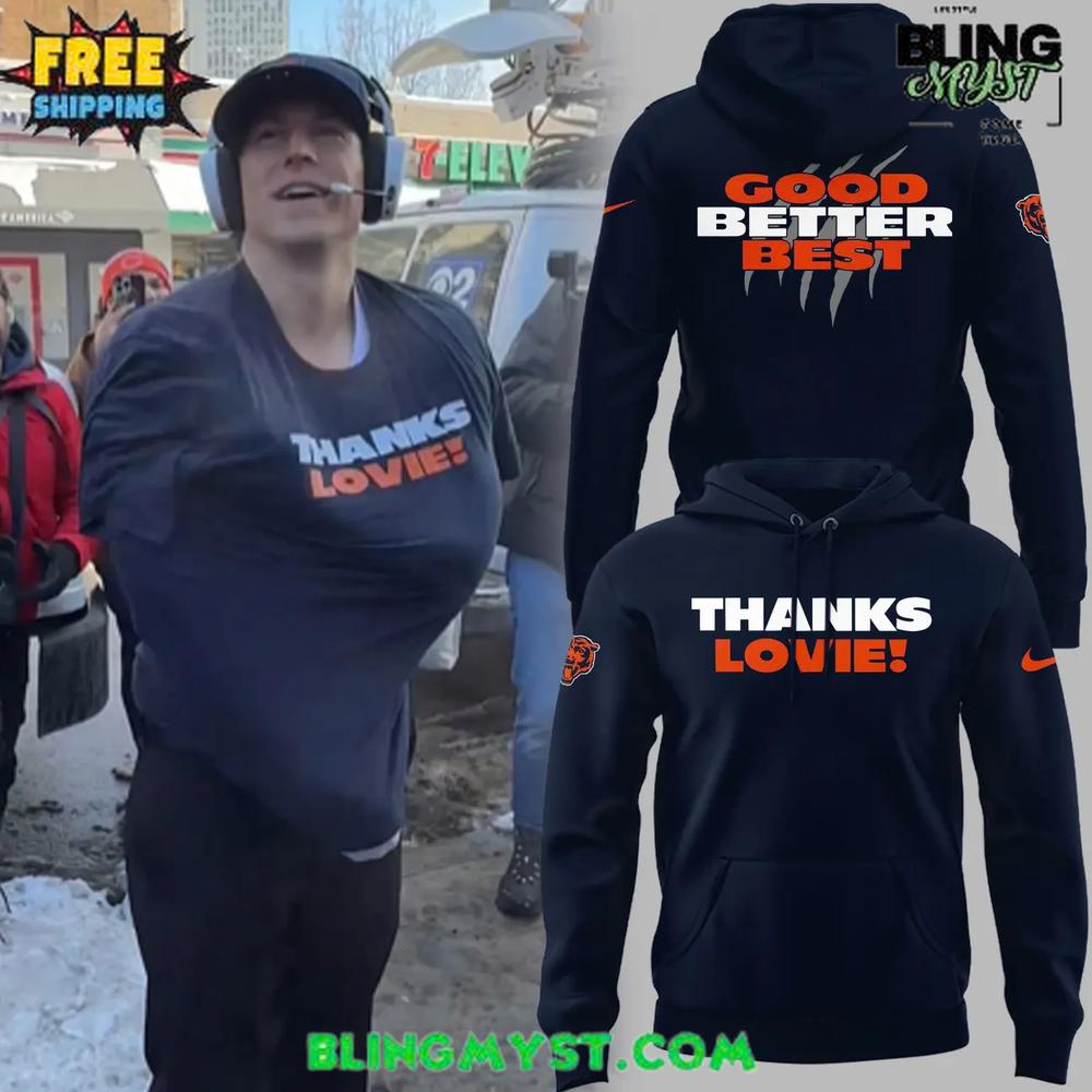 Chicago Bears Thanks Lovie Good Better Best Hoodie Chicago Bears Thanks Lovie Good Better Best Hoodie