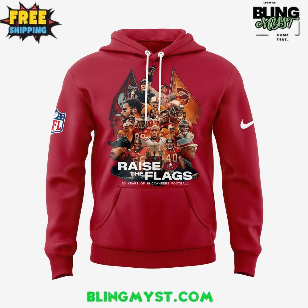 Tampa Bay Buccaneers Raise the Flags 50 Seasons of The Buccaneers Hoodie Tampa Bay Buccaneers Raise the Flags 50 Seasons of The Buccaneers Hoodie